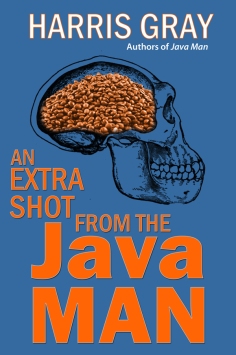 An Extra Shot From the Java Man by Harris Gray